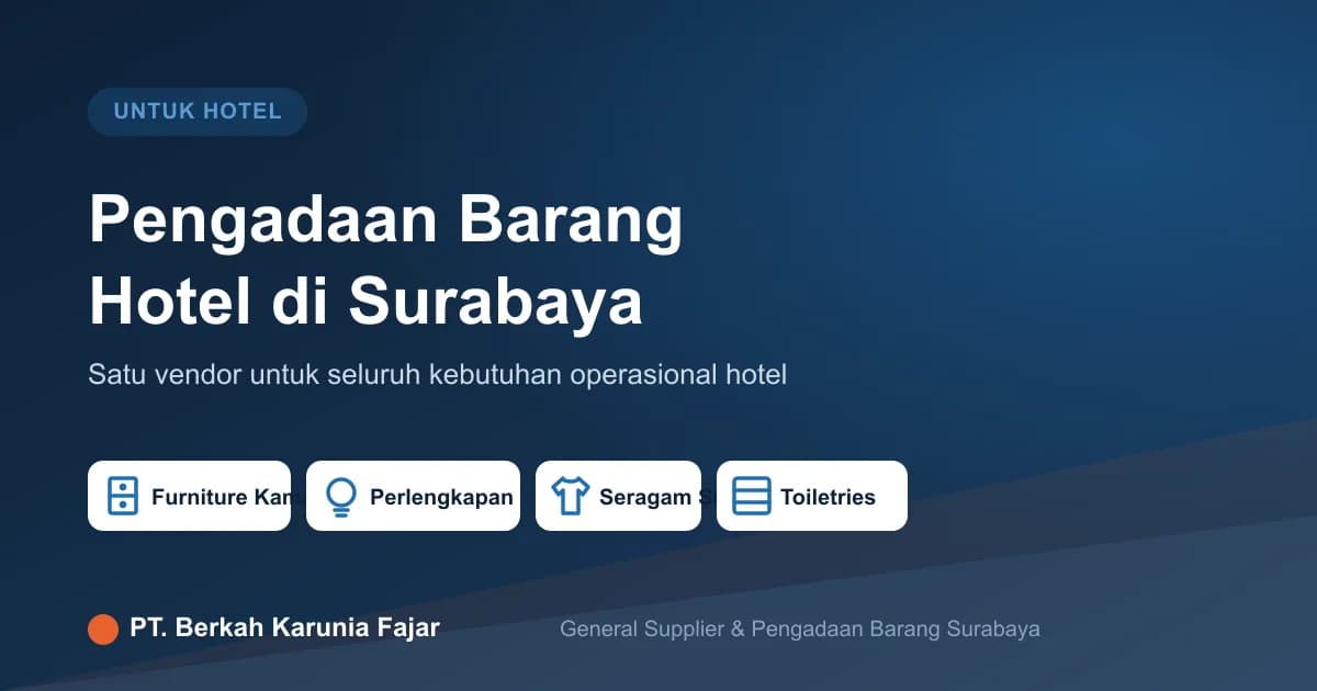 Pengadaan barang hotel di Surabaya - PT. Berkah Karunia Fajar